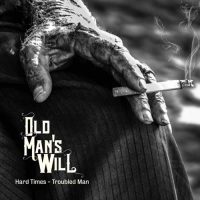 Old Man's Will "Hard Times - Troubled Man"