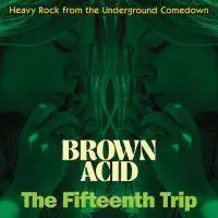 Brown Acid "The Fifteenth Trip"