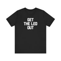 GET THE LED OUT Unisex Jersey Short Sleeve Tee