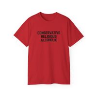 CONSERVATIVE RELIGIOUS ALCOHOLIC Unisex Ultra Cotton Tee