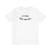 IT'S ONLY ROCK AND ROLL Unisex Jersey Short Sleeve Tee